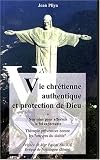 VIE CHRETIENNE AUTHENTIQUE ET PROTECTION DE DIEU