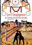 Les Compagnons ou L Amour de la belle ouvrage