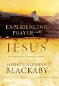Experiencing Prayer with Jesus: The Power of His Presence and Example