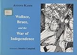 Wallace, Bruce and the War of Independence