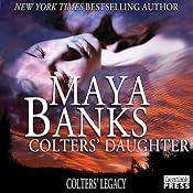 Colters' Daughter: Colter's Legacy, Book 3 | [Maya Banks]