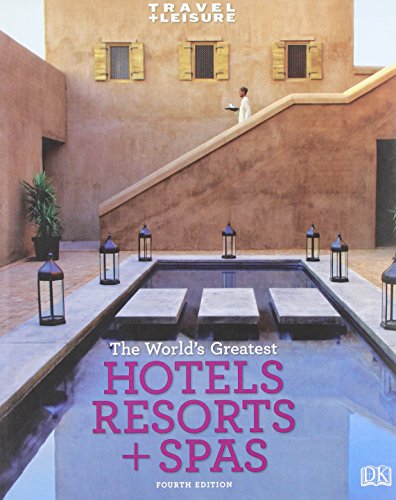 Travel + Leisure: World's Greatest Hotels, Resorts & Spas: 2009 (Worlds Greatest Hotels, Resorts and Spas) (Travel + Leisure's the Best of ...: The Year's Greatest Hotels Resor)