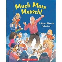Much More Munsch!: A Robert Munsch Collection