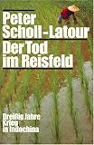 Der Tod im Reisfeld - Drei&szlig;ig Jahre Krieg in Indochina - Peter Scholl-Latour