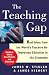 The Teaching Gap: Best Ideas from the World's Teachers for Improving Education in the Classroom