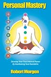Personal Mastery: Develop Your True Inner Power By Awakening Your Kundalini