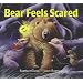 Bear Feels Scared