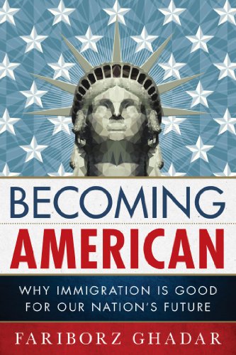 Becoming American: Why Immigration Is Good for Our Nation's Future