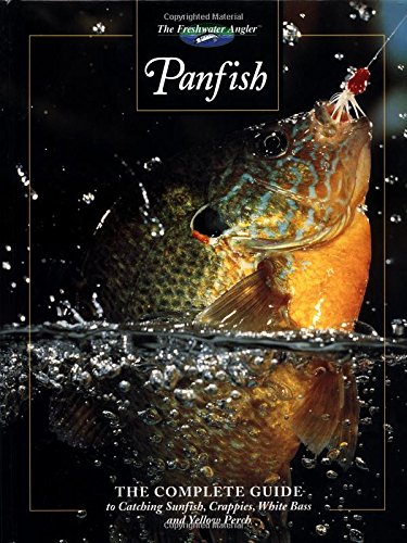 panfish the complete guide to catching sunfish crappies white bass and yellow perch the freshwater angler