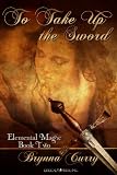 Click here to read the review of To Take Up the Sword by Brynna Curry