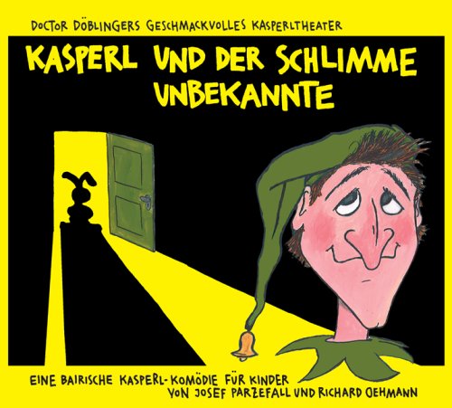 Produkt-Bild: Kasperl und der schlimme Unbekannte CD: Doctor D&ouml;blingers geschmackvolles Kasperltheater. Ein bayrisches Kasperlh&ouml;rspiel f&uuml;r Kinder ab 5 Jahren, wobei die Erwachsenen durchaus mitlachen k&ouml;nnen