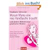 Warum Mama eine rosa Handtasche braucht: und andere Geheimnisse gl�cklicher M�tter