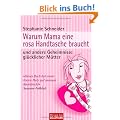 Warum Mama eine rosa Handtasche braucht: und andere Geheimnisse gl�cklicher M�tter