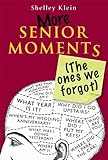 More senior moments : (the ones we forgot)