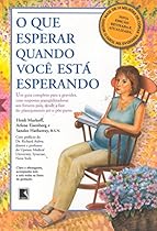 O Que Esperar Quando Você Está Esperando O Que Esperar Quando Você Está Esperando