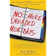 No More Dreaded Mondays: Ignite Your Passion - and Other Revolutionary Ways to Discover Your True Calling at Work