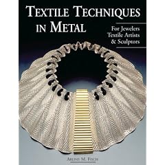 Textile Techniques in Metal: For Jewelers, Textile Artists & Sculptors