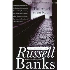Angel on the Roof, The - The Stories of Russell Banks