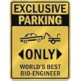 EXCLUSIVE PARKING " ONLY WORLD'S BEST BIO-ENGINEER " PARKING SIGN OCCUPATIONS