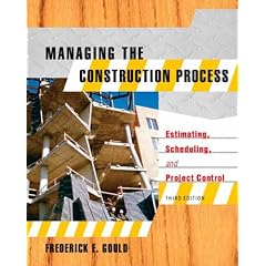 Managing the Construction Process: Estimating, Scheduling, and Project Control