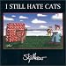I Still Hate Cats