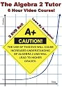 The Algebra 2 Tutor - 6 Hour Course - 2 DVD Set - Learn By Examples!