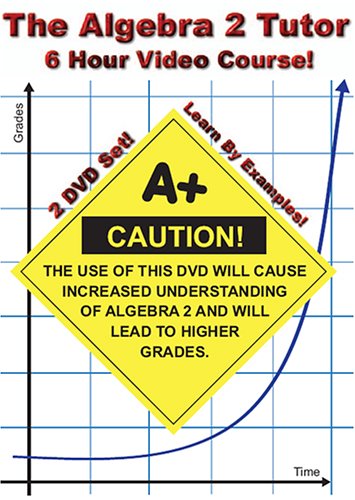 The Algebra 2 Tutor - 6 Hour Course - 2 DVD Set - Learn By Examples!