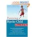 Parenting a Bipolar Child: What to Do & Why