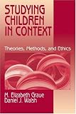 Studying Children in Context : Theories, Methods, and Ethics