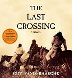 The Last Crossing: A Novel
