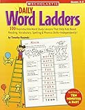 Daily Word Ladders: Grades 23: 100 Reproducible Word Study Lessons That Help Kids Boost Reading, Vocabulary, Spelling & Phonics SkillsIndependently!