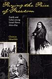 Paying the Price of Freedom: Family and Labor Among Lima`s Slaves, 1800-1854