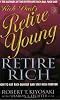 Rich Dad's Retire Young, Retire Rich: How to Get Rich Quickly and Stay Rich Forever!