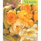 Wedding Flowers (Victoria Magazine) by  Allison Kyle Leopold and Gerit Quealy