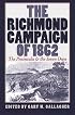 The Richmond Campaign of 1862: The Peninsula and the Seven Days  (Military Campaigns of the Civil War)