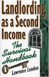 Landlording as a Second Income: The Survival Handbook