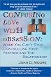 Confusing Love with Obsession: When You Can't Stop Controlling Your Partner and the Relationship