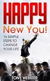 Happy New You! 16 Simple Steps to Change Your Life