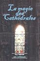 La magie des cathédrales.