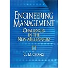  Engineering Management: Challenges in the New Millennium  by C M Chang