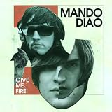Give Me Firevon "Mando Diao"