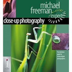 Close-up Photography: The Definitive Guide for Serious Digital Photographers (Digital Photography Expert)