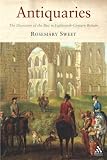 Antiquaries: The Discovery of the Past in Eighteenth-century Britain