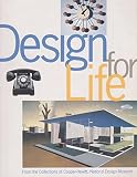 Design for life : our daily lives, the spaces we shape, and the ways we communicate, as seen through the collections of America's National Design Museum