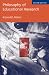 Philosophy of Educational Research