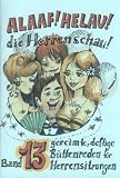 Alaaf! Helau! Die Herrenschau: gereimte, deftige Buettenreden fuer Herrensitzungen