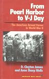 From Pearl Harbor to V-J Day: The American Armed Forces in World War II