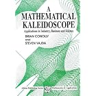 Click here to buy A Mathematical Kaleidoscope: Applications in Industry, Business and Science (Mathematics... by  Brian Conolly and Steven Vajda.