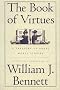 The Book of Virtues: A Treasury of Great Moral Stories The Book of Virtues: A Treasury of Great Moral Stories