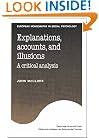 Explanations, Accounts, and Illusions: A Critical Analysis (European Monographs in Social Psychology)